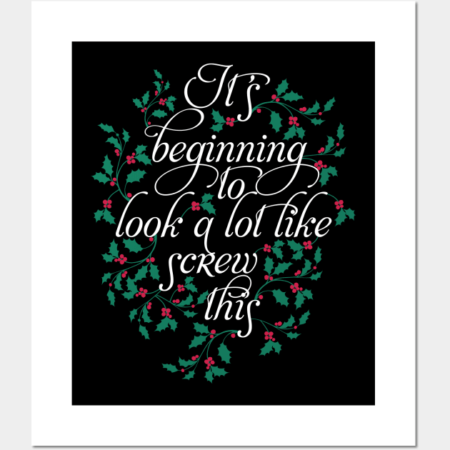 It's Beginning to look a lot like screw this Wall Art by rmtees
